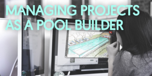 Managing Projects as a Pool Contractor